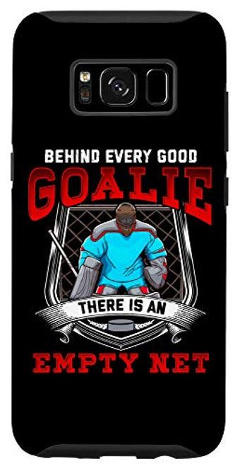 Galaxy S8 Behind Every Good Goalie Is An Empty Net Ice Hockey Goalie Case Galaxy S8 Behind Every Good Goalie Is An Empty Net Ice Hockey Goalie Case
