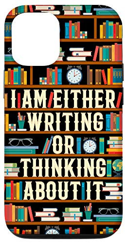 iPhone 12/12 Pro I Am Either Writing Or Thinking About It Writer Funny Gift Case