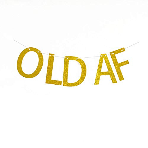 Old AF Banner, Funny Gold Gliter Paper Sign for 20th-3 0th-40th-50th-60th-70th-80th Birhday Party