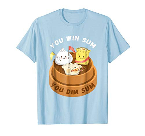 You Win Sum You Dim Sum Chinese Food Funny Pun Gift T Shirt