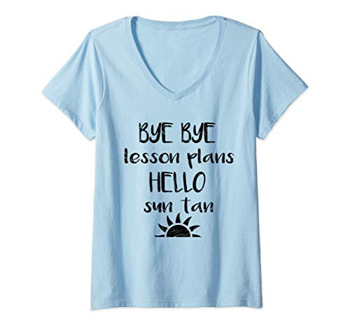 Womens Bye Bye Lesson Plans, Hello Sun Tan, Summer Break Teacher V-Neck T-Shirt