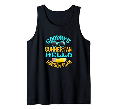Goodbye Summer Tan Hello Lesson Plan - School Teacher Tank Top Goodbye Summer Tan Hello Lesson Plan - School Teacher Tank Top