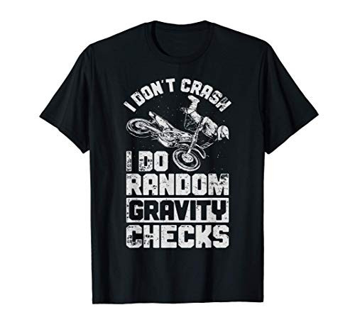 I Don't Crash I Do Random Gravity Checks Dirt Bike Motocross T-Shirt