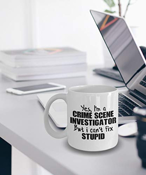 Crime Scene Investigator Gift - Crime Scene Investigator Coffee Mug - Yes I'm a Crime Scene Investigator But I Can't Fix Stupid Crime Scene Investigator Gift - Crime Scene Investigator Coffee Mug - Yes I'm a Crime Scene Investigator But I Can't Fix Stupid