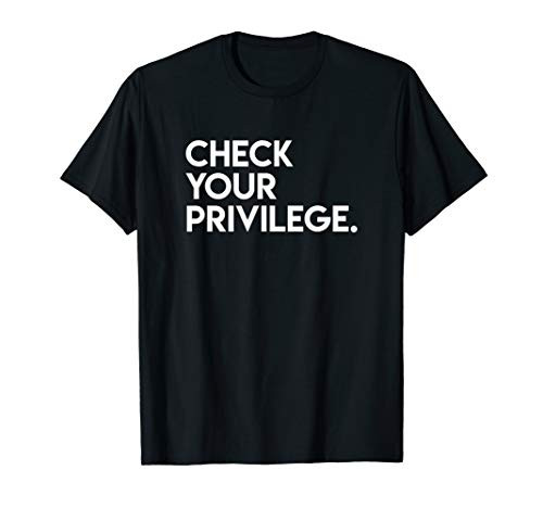 Check Your Privilege Women Empowerment Political T-Shirt