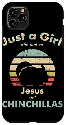 iPhone 11 Pro Max Just A Girl Who Runs on Jesus and Chinchillas Case