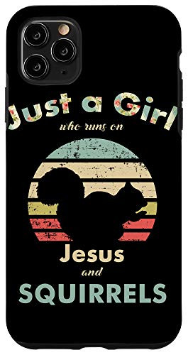 iPhone 11 Pro Max Just A Girl Who Runs on Jesus and Squirrels Retro Squirrel Case