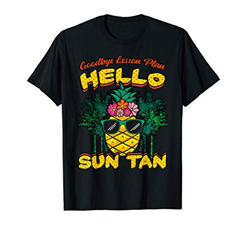Goodbye Lesson Plan Hello Sun Tan Shirt Teacher Summer Gift T-Shirt