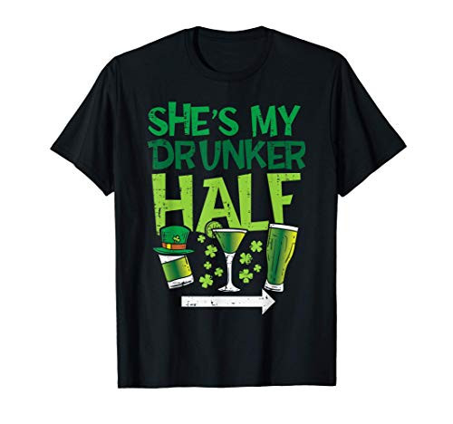 Mens Shes My Drunker Half St Patrick Day Matching Couple His Gift T-Shirt