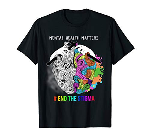 End The Stigma Mental Health Matters Mental Awareness Gift T-Shirt End The Stigma Mental Health Matters Mental Awareness Gift T-Shirt