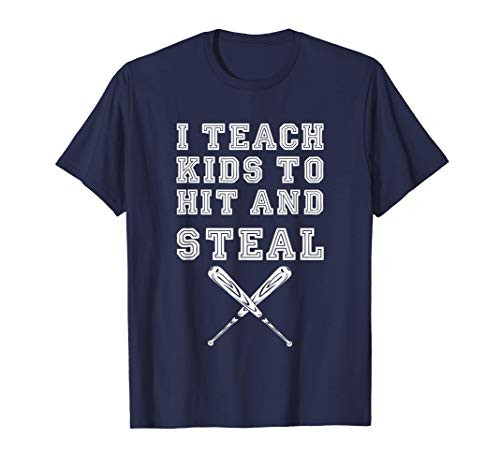 I Teach Kids to Hit and Steal - Baseball Coach Gift T-Shirt