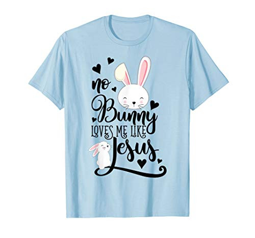 No Bunny Loves Me Like Jesus Christian Easter Shirt Girls