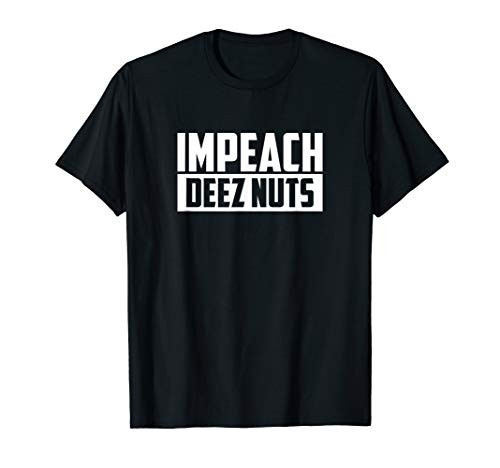 Impeach Deez Nuts   Presidential Election Gift Bofa T-Shirt