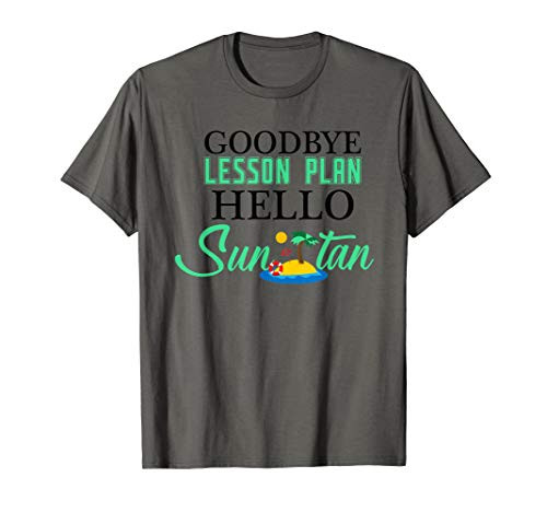 Goodbye Lesson Plan Hello Sun Tan Teacher Vacation T-Shirt