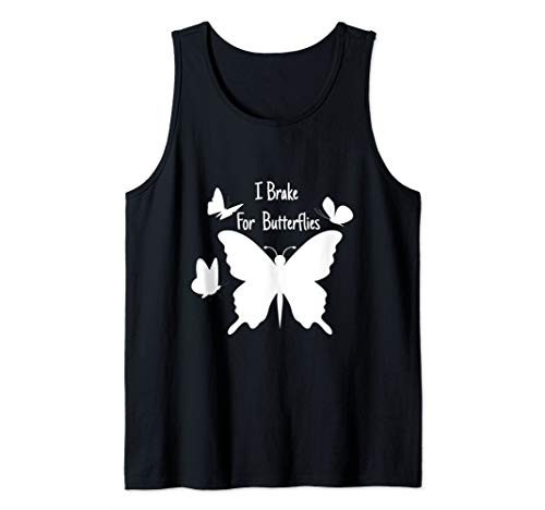 I Brake For Butterflies Funny Butterfly Lover Gift Tank Top