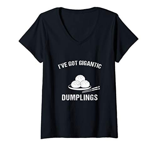 Womens I've Got Gigantic Dumplings - Funny Dim Sum, Chinese Food V-Neck T-Shirt