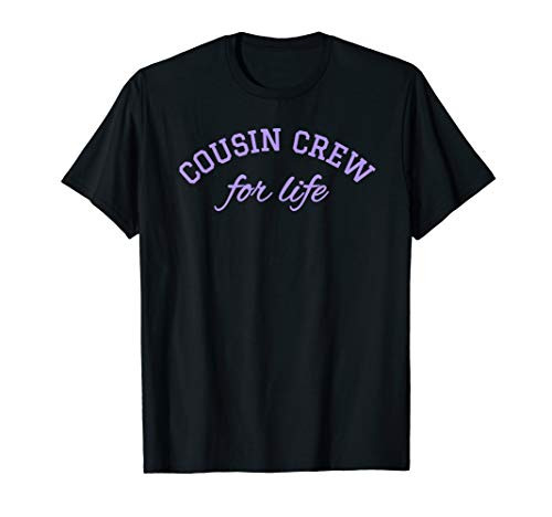 Cousin Crew For Life Matching Shirts Purple Lavender T-Shirt Cousin Crew For Life Matching Shirts Purple Lavender T-Shirt