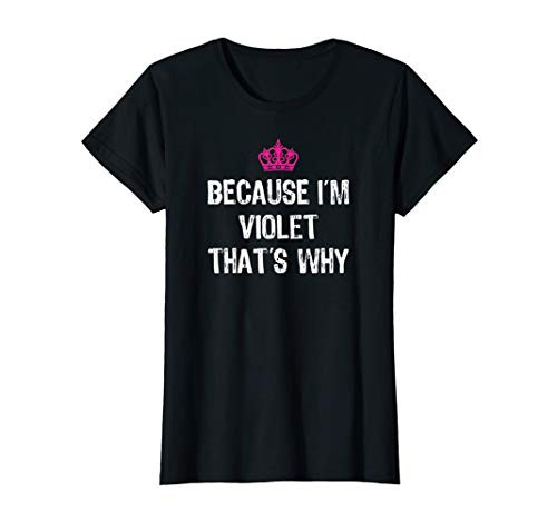 Because I'm Violet That's Why -Funny Women's Gift T-Shirt