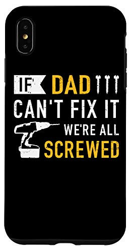 iPhone XS Max If dad can't fix it we're all screwed gift for daddy father Case