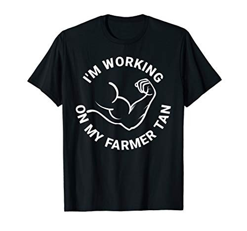 I'm Working On My Farmer Tan T-Shirt