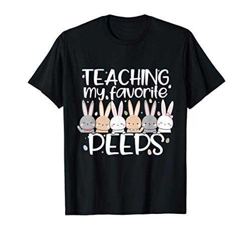 Teaching My Favorite Peeps   Cute Teacher Easter Bunnies T-Shirt
