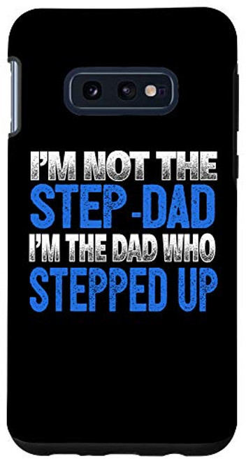 Galaxy S10e I'm Not the Step-Dad, I'm the Dad Who Stepped Up Case Galaxy S10e I'm Not the Step-Dad, I'm the Dad Who Stepped Up Case