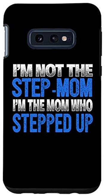 Galaxy S10e I'm Not the Step-Mom, I'm the Mom Who Stepped Up Case Galaxy S10e I'm Not the Step-Mom, I'm the Mom Who Stepped Up Case