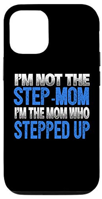 iPhone 12/12 Pro I'm Not the Step-Mom, I'm the Mom Who Stepped Up Case iPhone 12/12 Pro I'm Not the Step-Mom, I'm the Mom Who Stepped Up Case