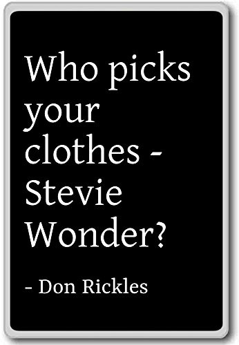 Who picks your clothes - Stevie Wonder?... - Don Rickles - quotes fridge magnet, Black