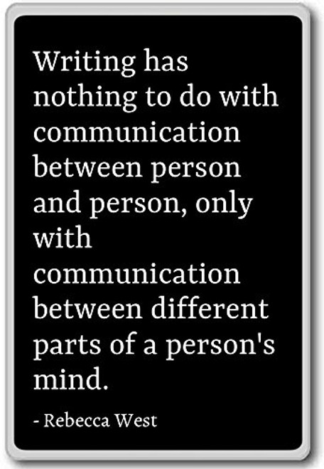 Writing has nothing to do with communication b... - Rebecca West quotes fridge magnet, Black