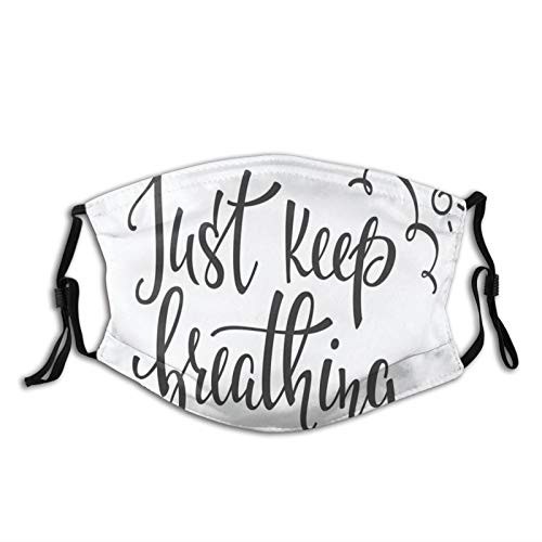 Just Keep Breathing Phrase Hand Writing with Sun and Clouds Doodle?Dustproof Windproof Face Mask,Reusable,Washable Cloth,Face Cover,Cover for Dust Men Women Just Keep Breathing Phrase Hand Writing with Sun and Clouds Doodle?Dustproof Windproof Face Mask,Reusable,Washable Cloth,Face Cover,Cover for Dust Men Women