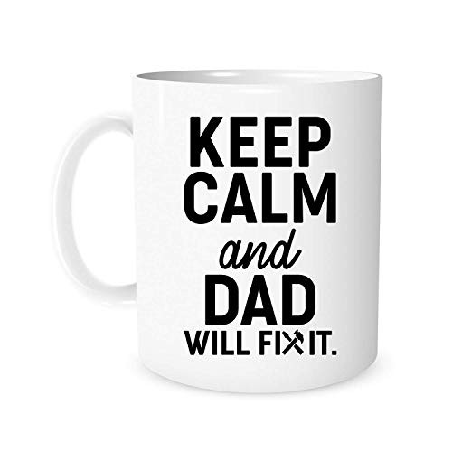 Keep Calm And Dad Will Fix It Dad Mug 11 Ounces   Funny Novelty Gifts   Ceramic Coffee Mug Best Birthday Gifts for Him, Dad, Husband, Boyfriend, Brother, Grandfather   Father's Day Gift