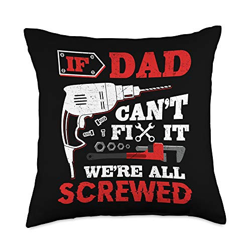 Funny Daddy Tools Father's Day Screw Driller Gift If Dad Can't Fix It We're All Screwed Perfect Father's Gift Throw Pillow, 18x18, Multicolor