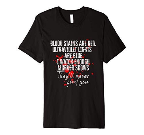 Blood Stains Are Red Ultraviolet Lights Are Blue Sarcastic Premium T-Shirt