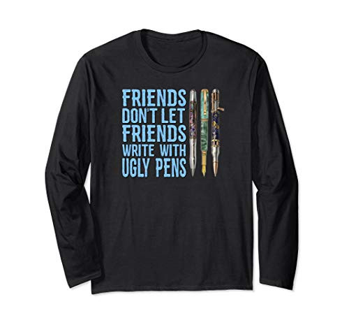 Friends don't let friends write Ugly Pen Penturner T-shirt