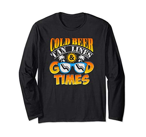 Cold Beer Tan Lines  and  Good Times Sunbather Long Sleeve T-Shirt