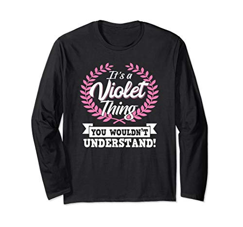 It's A Violet Thing You Wouldn't Understand Name Long Sleeve T-Shirt