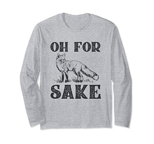 Oh For Fox Sake Long Sleeve T-Shirt
