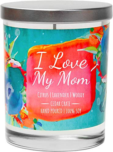 I Love My Mom   Citrus, Lavender, Woody   Luxury Scented Soy Candle  10 Oz. Jar Candles   Made in The USA   Decorative Aromatherapy   Birthday Gifts for Mom   Top Gifts for Mom   Presents for Mom
