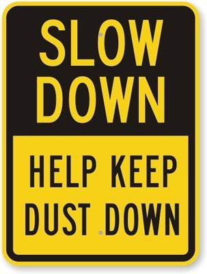 Joycenie New Sign Slow Down - Help Keep Dust Down, Engineer Grade Aluminum Sign 12''x18''