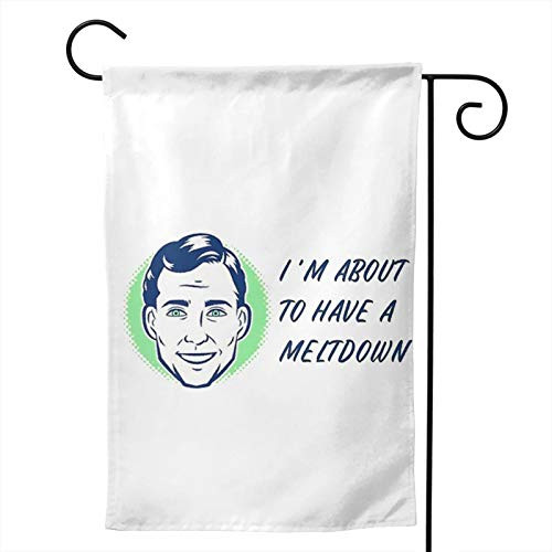 Cokiter I'm About to Have A Meltdown Garden Flag House Decoration Banner Outside Yard Double-Sided Printing