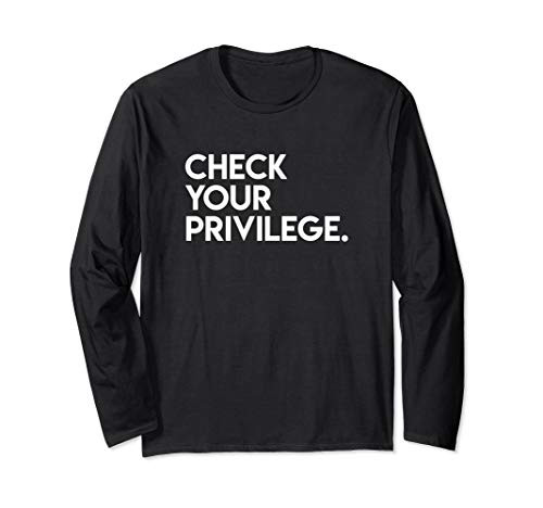 Check Your Privilege Women Empowerment Political T-Shirt Long Sleeve T-Shirt