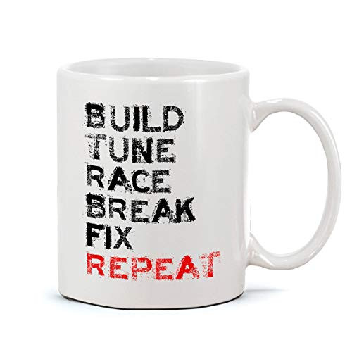 Coffee Mug Build Tune Race Break Fix Repeat Tee Gift Men car t Mugs Mug(White-15oz) Mugs for Everyone