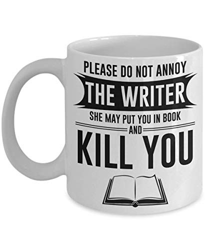 Please Do Not Annoy The Writer She May Put You In A Book And Kill You Coffee Mug, Gift for Author, Mug for Author Book Author Gift Writing Gift Do Not Annoy The Writer Mug 11Oz 15Oz