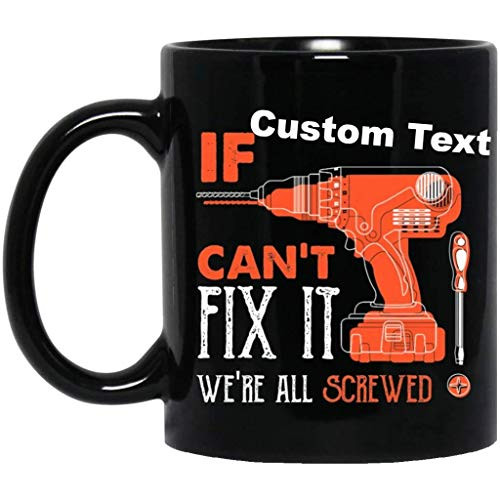 If Custom Text Can't Fix It We're All Screwed - Funny Fathers Day Shirt and Mug