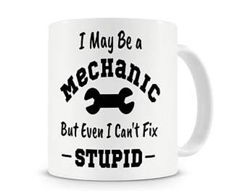 listt I May Be a Mechanic, But Even I Can't Fix Stupid Mug, Funny Mechanic Mug, Mechanic Gifts, Funny Work Gift listt I May Be a Mechanic, But Even I Can't Fix Stupid Mug, Funny Mechanic Mug, Mechanic Gifts, Funny Work Gift