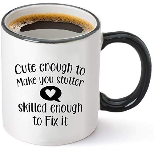 Cute Enough to Make You Stutter, Skilled Enough to Fix It Coffee Mug - Funny Speech Language Pathologist Gifts for Men Women Teachers- 11oz Tea Cup White