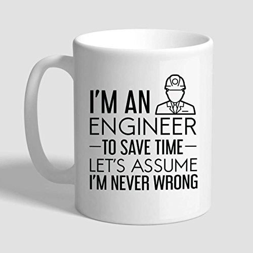 I'm An Engineer To Save Time Let's Assume I'm Never Wrong, Take It Apart  and  Fix It, Engineer Gifts, Engineer Mug, Gifts For Engineers,