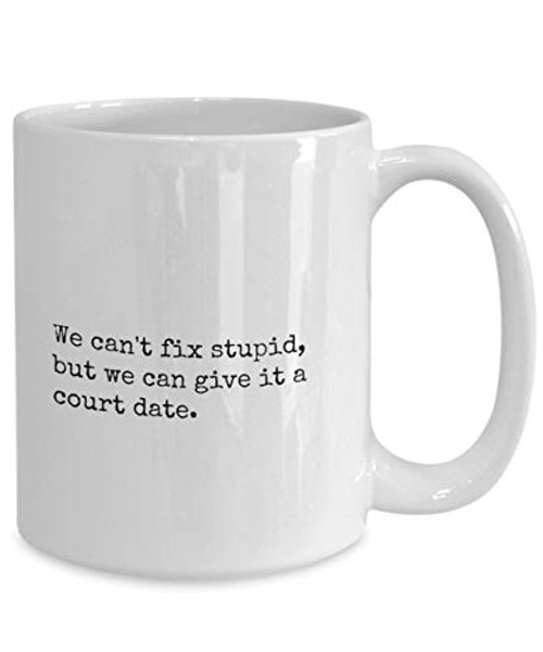 Funny Lawyer coffee cup - Can't fix stupid, give it a court date - Law firm, Attorney, Law Student gift, Novelty Law Coffee Cup Funny Lawyer coffee cup - Can't fix stupid, give it a court date - Law firm, Attorney, Law Student gift, Novelty Law Coffee Cup