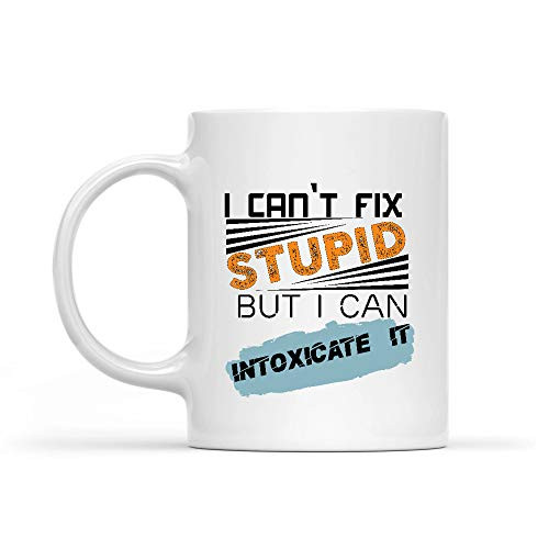Bartender I Cant Fix Stupid But I Can Intoxicate It Mug Gifts,White Mug 11oz
